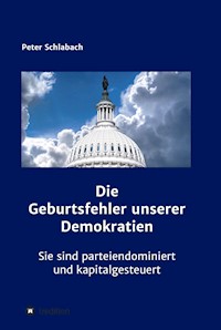 Die Geburtsfehler unserer Demokratien - Peter Schlabach - E-Book
