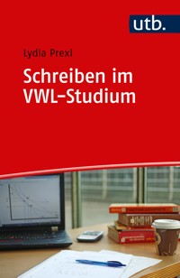 Schreiben im VWL-Studium - Lydia Prexl - E-Book
