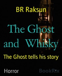 The Ghost and  Whisky - BR Raksun - E-Book