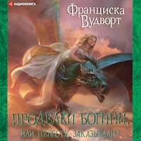 Проделки богини, или Невесту заказывали? - Франциска Вудворт - Hörbuch