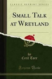 Small Talk at Wreyland - Cecil Torr - E-Book
