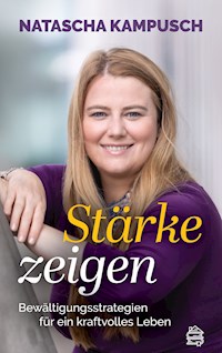 Stärke zeigen - Natascha Kampusch - E-Book