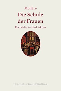 Die Schule der Frauen - Jean Baptiste Molière - E-Book