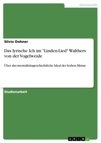 Das lyrische Ich im "Linden-Lied" Walthers von der Vogelweide - Silvio Dohner - E-Book