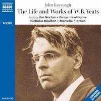 The Life and Works of W.B.Yeats - John Kavanagh - Hörbuch