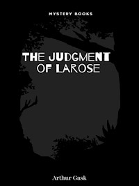 The Judgement of Larose - Arthur Gask - E-Book