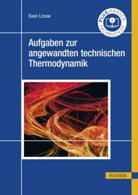 Aufgaben zur angewandten technischen Thermodynamik - Sven Linow - E-Book