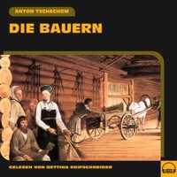 Die Bauern - Anton Tschechow - Hörbuch
