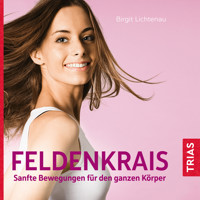 Feldenkrais - Sanfte Bewegungen für den ganzen Körper (Hörbuch) - Birgit Lichtenau - Hörbuch