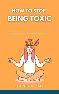 How to Stop Being Toxic - Hall Johnson - E-Book