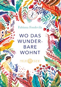 Wo das Wunderbare wohnt - Fabiana Fondevila - E-Book