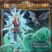 Die Letzten Helden, Die Abenteuer der Letzten Helden, Folge 36: Das Refugium des Erzmagiers (ungekürzt) - Paul Burghardt - Hörbuch