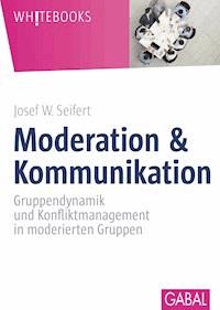 Moderation & Kommunikation - Josef W. Seifert - E-Book