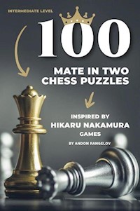 100 Mate in Two Chess Puzzles, Inspired by Hikaru Nakamura Games - Rangelov Andon - E-Book