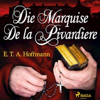 Die Marquise de la Pivardiere (Ungekürzt) - E.T.A. Hoffmann - Hörbuch