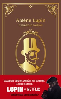 Arsène Lupin, caballero ladrón - Leblanc Maurice - E-Book