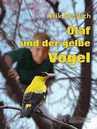 Olaf und der gelbe Vogel - Erik Neutsch - E-Book