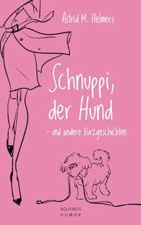 Schnuppi, der Hund - Astrid M. Helmers - E-Book