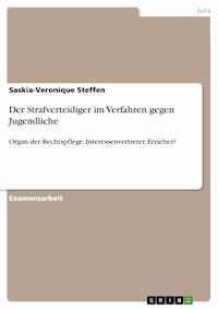 Der Strafverteidiger im Verfahren gegen Jugendliche - Saskia-Veronique Steffen - E-Book
