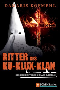 Ritter des Ku-Klux-Klan - Damaris Kofmehl - E-Book