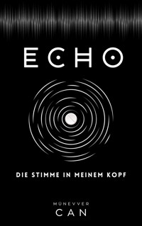 ECHO - Die Stimme in meinem Kopf - - Münevver Can - E-Book