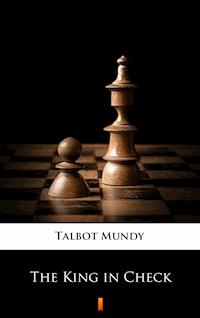 The King in Check - Talbot Mundy - E-Book
