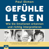 Gefühle lesen - Wie Sie Emotionen erkennen und richtig interpretieren (Ungekürzt) - Paul Ekman - Hörbuch