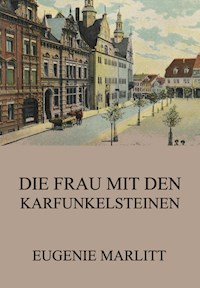 Die Frau mit den Karfunkelsteinen - Eugenie Marlitt - E-Book