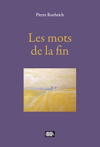 Les mots de la fin - Pierre Roehrich - E-Book