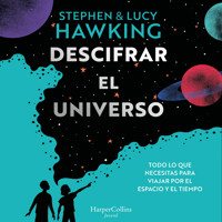 Descifrar el universo (Todo lo que necesitas para viajar por el espacio y el tiempo) - Lucy Hawking - Hörbuch