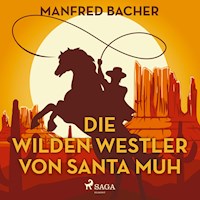 Die wilden Westler von Santa Muh (Ungekürzt) - Manfred Bacher - Hörbuch
