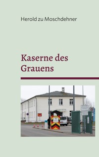 Kaserne des Grauens - Herold zu Moschdehner - E-Book