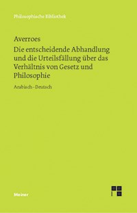 Die entscheidende Abhandlung und die Urteilsfällung über das Verhältnis von Gesetz und Philosophie - Averroës - E-Book