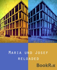 Maria und Josef - reloaded - Neil Y. Tresher - E-Book