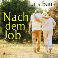 Nach dem Job - Ein Selbsthilfe-Buch für den Übergang in die dritte Lebensphase (Ungekürzt) - Lars Baus - Hörbuch