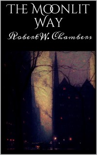 The Moonlit Way - Robert W. Chambers - E-Book