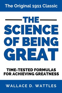 The Science of Being Great - Wallace D. Wattles - E-Book