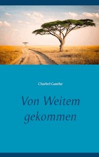 Von Weitem gekommen - Charbel Gauthe - E-Book