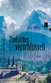 Todsicher verschlüsselt - Arno Wilhelm - E-Book