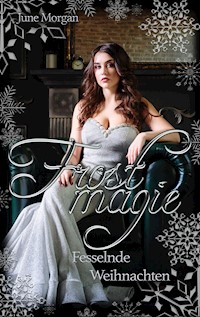 Frostmagie - Fesselnde Weihnachten - June Morgan - E-Book