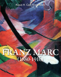 Franz Marc 1880-1916 - Klaus H. Carl - E-Book