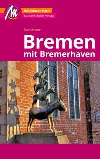 Bremen MM-City - mit Bremerhaven Reiseführer Michael Müller Verlag - Sven Bremer - E-Book