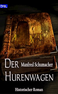 Der Hurenwagen - Manfred Schumacher - E-Book