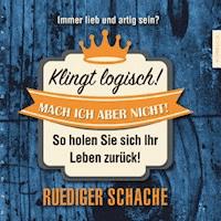 Klingt logisch! Mach ich aber nicht - Ruediger Schache - Hörbuch