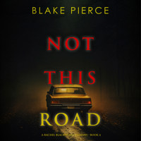 Not This Road (A Rachel Blackwood Suspense Thriller—Book Four) - Blake Pierce - Hörbuch