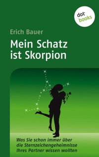 Mein Schatz ist Skorpion - Erich Bauer - E-Book