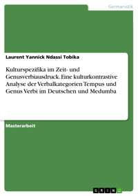 Kulturspezifika im Zeit- und Genusverbiausdruck. Eine kulturkontrastive Analyse der Verbalkategorien Tempus und Genus Verbi im Deutschen und Medumba - Laurent Yannick Ndassi Tobika - E-Book