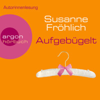 Aufgebügelt - Ein Andrea Schnidt Roman, Band 7 (Gekürzte Fassung) - Susanne Fröhlich - Hörbuch