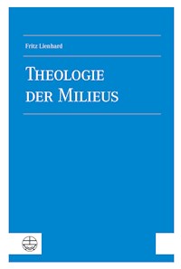 Theologie der Milieus - Fritz Lienhard - E-Book