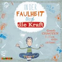 In der Faulheit liegt die Kraft - Geniale Chaoten fallen nicht vom Himmel - Jakob M. Leonhardt - Hörbuch